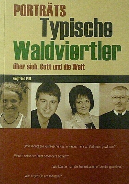Porträts Typische Waldviertler über sich, Gott und die Welt von Siegfried Pöll